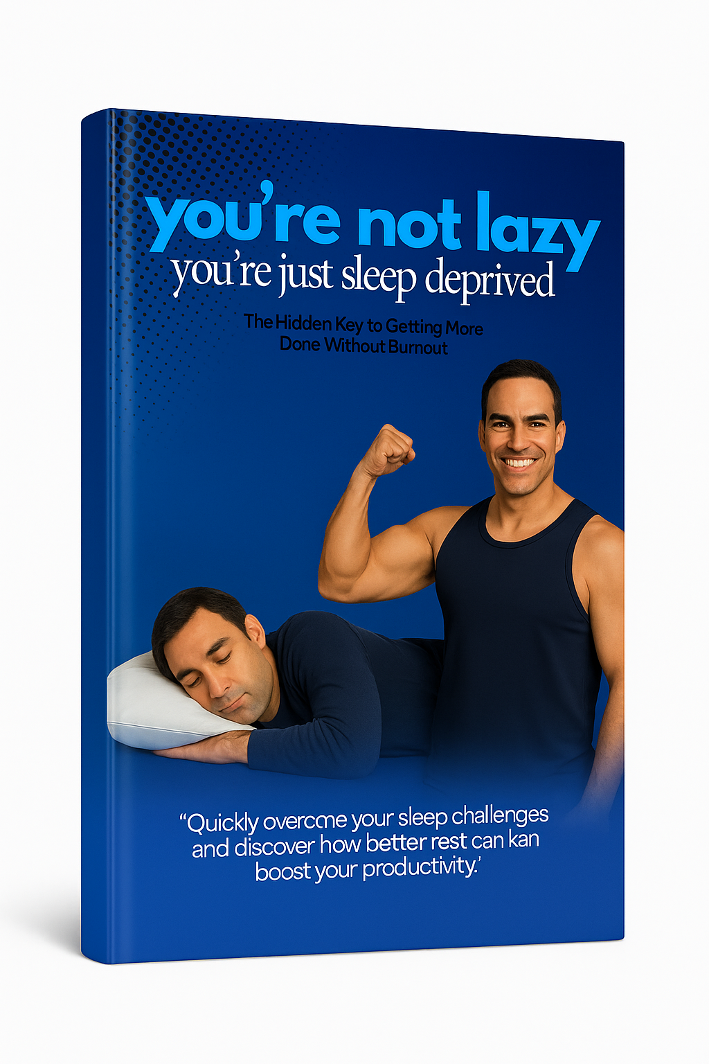 You're not lazy, You're just sleep deprived.